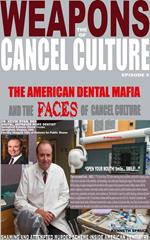 The Weapons of Cancel Culture: The American Dental Mafia and the Faces of Cancel Culture