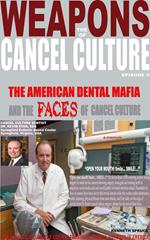 The Weapons of Cancel Culture: The American Dental Mafia and the Faces of Cancel Culture