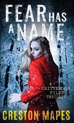 Fear Has a Name (HB): A Crittendon Files Thriller - Creston Mapes - cover
