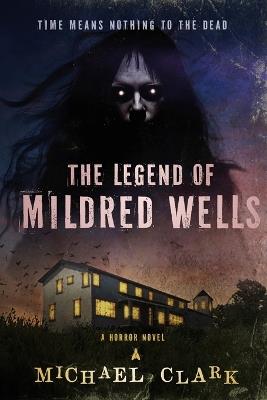 The Legend of Mildred Wells - Michael Clark - cover