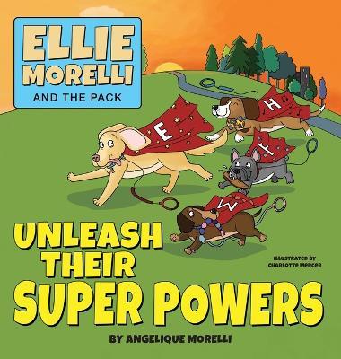 Ellie Morelli and The Pack Unleash Their Super Powers - Angelique Morelli - cover