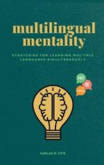 Multilingual Mentality: Strategies for Learning Multiple Languages Simultaneously