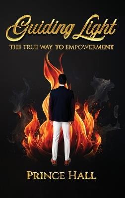 Guiding Light: The True Way To Empowerment - Prince Hall - cover