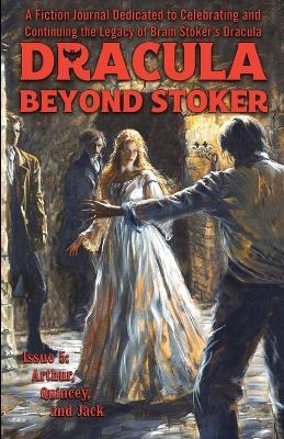 Dracula Beyond Stoker Issue 5: Arthur, Quincey, and Jack - Chris McAuley,Doris V Sutherland,Henry Herz - cover