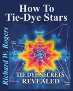 How to Tie-Dye Stars: Tie-Dye Secrets Revealed