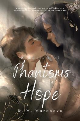 A Ballad of Phantoms and Hope - K M Moronova - cover