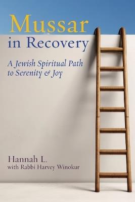 Mussar in Recovery: A Jewish Spiritual Path to Serenity & Joy - Hannah L - cover