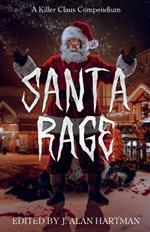 Santa Rage: A Killer Claus Compendium