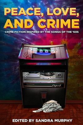 Peace, Love, and Crime: Crime Fiction Inspired by the Songs of the '60s - Michael Bracken,Josh Pachter - cover