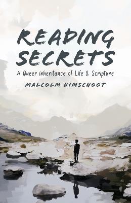 Reading Secrets: A Queer Inheritance of Life and Scripture - Malcolm Himschoot - cover