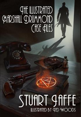 The Illustrated Marshall Drummond Case Files - Stuart Jaffe - cover