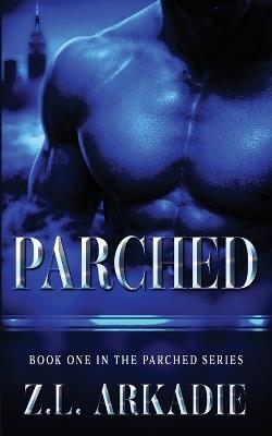 Parched: A Vampire Romantasy Series - Z L Arkadie - cover