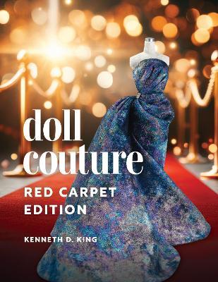 Doll Couture: Red Carpet Edition - Kenneth D King - cover