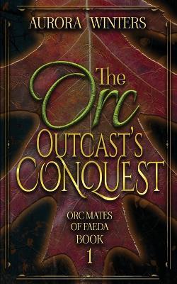 The Orc Outcast's Conquest - Aurora Winters - cover