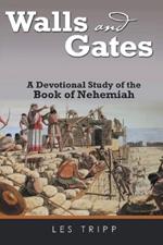 Walls And Gates: A Devotional Study of the Book of Nehemiah