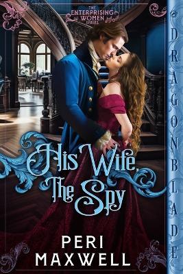 His Wife, The Spy - Peri Maxwell - cover