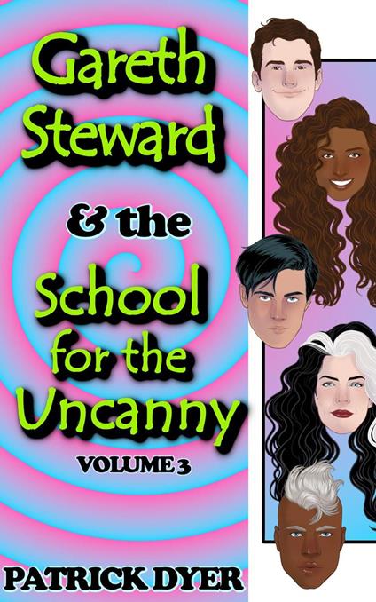 Gareth Steward & the School for the Uncanny Volume 3