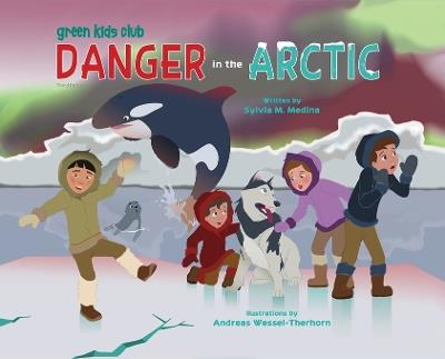 Danger in the Arctic - HB - 3rd Edition - Sylvia M Medina - cover