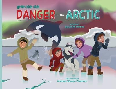 Danger in the Arctic - PB - 3rd Ed - Sylvia M Medina - cover