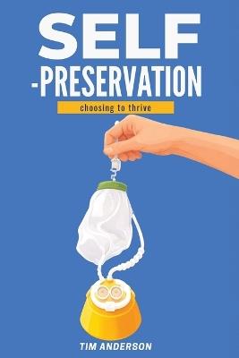 Self-Preservation: Choosing To Thrive - Tim Anderson - cover