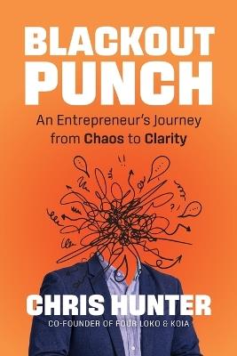 Blackout Punch: An Entrepreneur's Journey from Chaos to Clarity - Chris Hunter - cover