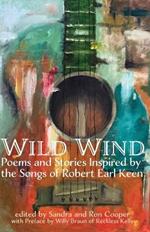 Wild Wind: Poems and Stories Inspired by the Songs of Robert Earl Keen