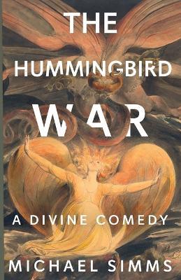 The Hummingbird War: A Divine Comedy - Michael SIMMs - cover