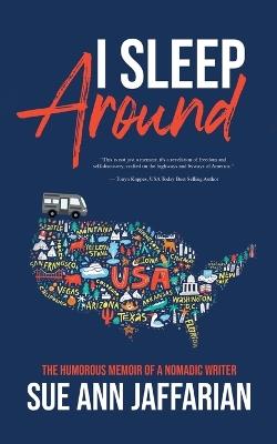 I Sleep Around: The Humorous Memoir of a Nomadic Writer - Sue Ann Jaffarian - cover