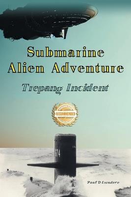 Submarine Alien Adventure Trepang Incident - Paul D Escudero - cover