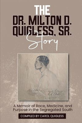 The Dr. Milton D. Quigless, Sr. Story - Carol Quigless - cover