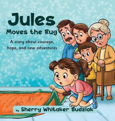 Jules Moves the Rug - Sherry Whitaker Budziak - cover