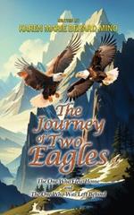 The Journey Of Two Eagles: The One Who Flew Home and The One Who Was Left Behind