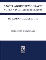 A Note about Democracy: A Civics Primer for the 21st Century
