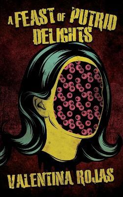 A Feast of Putrid Delights - Valentina Rojas - cover