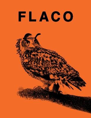 FLACO: The Owl Who Escaped Captivity and Won the Hearts of the World - cover