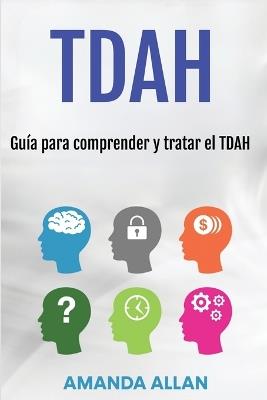 Tdah: Guía para comprender y tratar el TDAH - Amanda Allan - cover