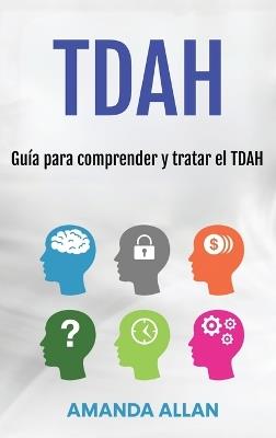 Tdah: Guía para comprender y tratar el TDAH - Amanda Allan - cover
