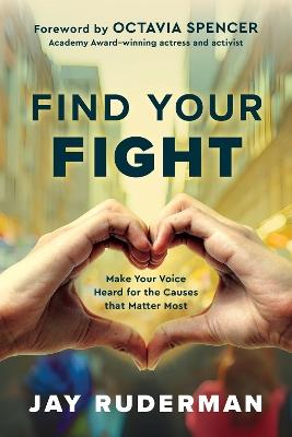 Find Your Fight: Make Your Voice Heard for the Causes That Matter Most - Jay Ruderman - cover