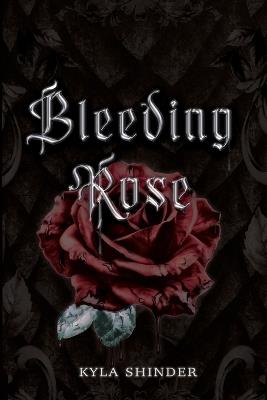 Bleeding Rose - Kyla Shinder - cover