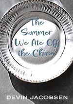 The Summer We Ate Off the China