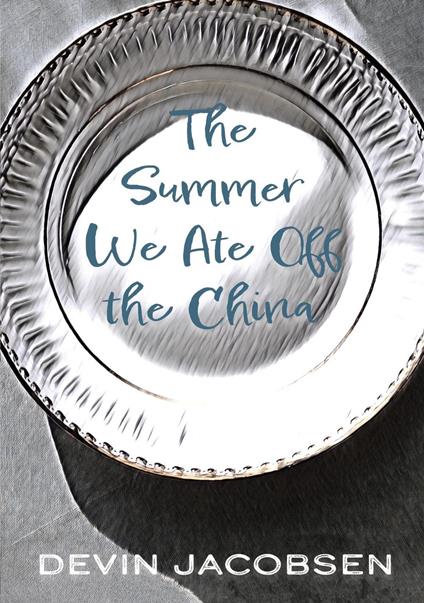 The Summer We Ate Off the China