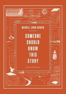 Someone Should Know This Story: Selected Stories - Merrill Joan Gerber - cover