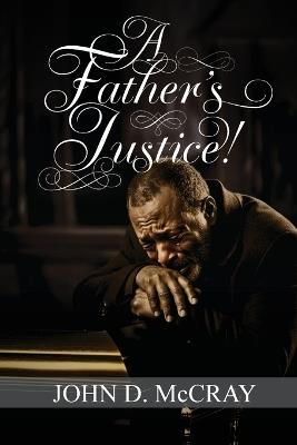 A Father's Justice! - John D McCray - cover