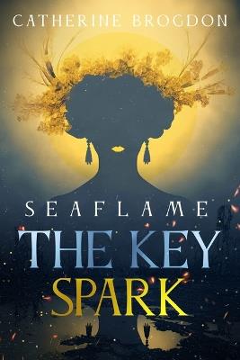 Seaflame: The Key Spark - Catherine Brogdon - cover