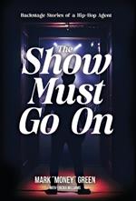 The Show Must Go On: Backstage Stories of a Hip-Hop Agent