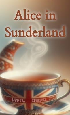 Alice in Sunderland - Minerva Spurlock - cover