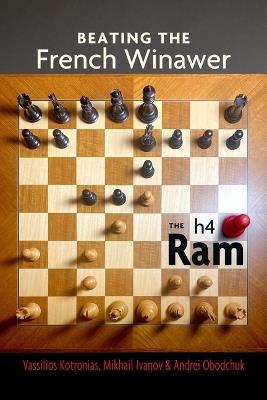 Beating the French Winawer: The H4 RAM - Vassilios Kotronias,Mikhail Ivanov,Andrei Obodchuk - cover