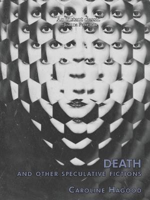 Death And Other Speculative Fictions: An Essay In Prose Poems - Caroline Hagood - cover