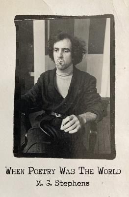 When Poetry Was The World - M G Stephens - cover