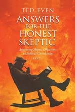 Answers for the Honest Skeptic Part 1: Answering Skeptic Objections to Biblical Christianity